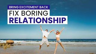 Make RELATIONSHIP Exciting Again  7 Fun way to Fix Boring Relationship