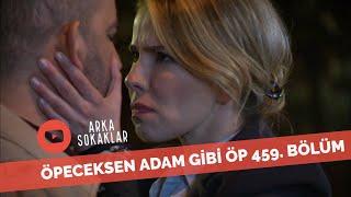 Öpeceksen Adam Gibi Öp 459. Bölüm