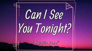 Natalie Jane - Can i see you tonight? Lyrics1 a.m. break up 2 a.m. make up 3 a.m. make love