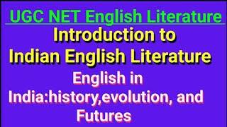 Indian English Literature.UGC NET English Literature.English in Indiahistoryevolution and Futures