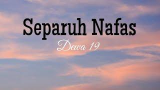 Separuh Nafas - Dewa19 LirikLyrics