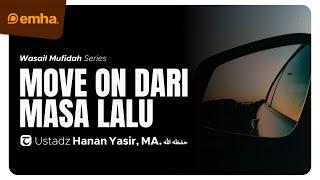  LIVE MOVE ON DARI MASA LALU  Wasail Mufidah Lil Hayati Saidah  Ustadz Hanan Yasir MA