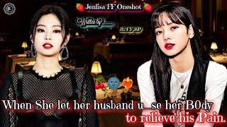 When she let her husband u_se her B0dy to relieve his Pain. Jenlisa Oneshot.