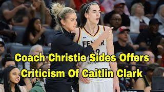 Indiana Fever Coach Christie Sides Offers Criticism Of Caitlin Clark