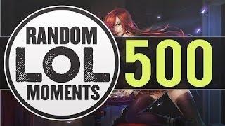 ® Random LoL Moments   Episode 500 League of Legends