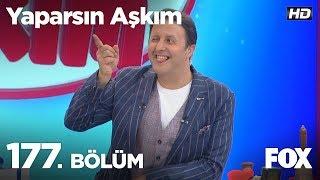 Yaparsın Aşkım 177. Bölüm