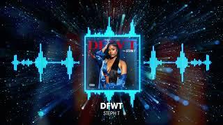 Steph T- DFWT Official Audio