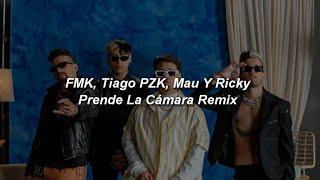 FMK Tiago PZK Mau y Ricky - Prende La Cámara RMX  LETRA