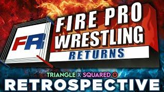 Fire Pro Wrestling Returns RETROSPECTIVE - Triangle X Squared O.