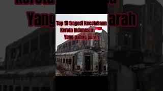 Top 10 tragedi kecelakaan kereta Indonesia  yang paling parah#shorts#capcut