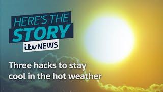 Three hacks to stay cool in the hot weather  ITV News