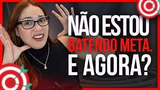 Vídeo 3   Não estou conseguindo bater meta