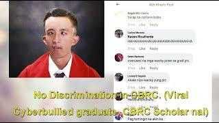 No Discrimination in CBRC. Viral Cyberbullied graduate CBRC Scholar na