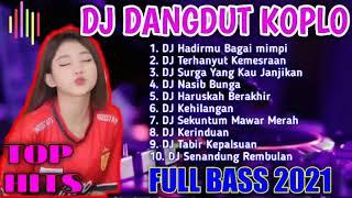 DJ DANGDUT KOPLOTERBARU DJ HADIRMU BAGAI MIMPIDJ DANGDUT FULL BASS 2021