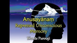 ANUSAYĀNAṂ Repressed Unconscious Memory - Bhante Punnaji