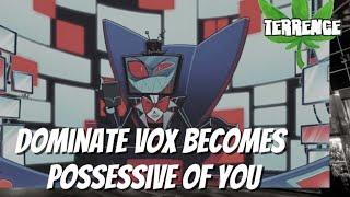 Dominant Vox Becomes Possesive Of You Hazbin Hotel ASMR 18+