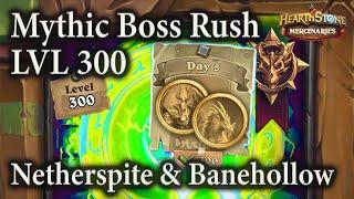 Netherspite & Banehollow Week 6 Day 5  LVL 300 Mythic Boss Rush  Mercenaries