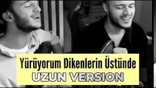 Yürüyorum Dikenlerin Üstünde - UZUN VERSION - Mehmet & Enes Kılınç Original