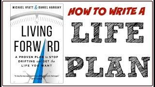 How to Write a Life Plan  Living Forward by Michael Hyatt and Daniel Harkavy  The Stoic Softie