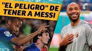 Thierry Henry advierte el peligro de tener a Messi  Telemundo Deportes