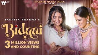 Bidaai  Official Music Video  Yashita Sharma  Ayesha Singh  Parth Bharat Thakkar