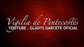 Vigilia de Pentecostés EN VIVO. Sábado 18 de mayo 2024. Gladys Garcete