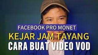 CARA BUAT VIDEO VOD FB PRO‼️GAK PERLU RIBET‼️KEJAR JAM TAYANG & GAJIAN FACEBOOK PRO PAKAI CARA INI️