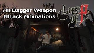 Lies of P All Dagger Weapon Attack Animations All Normal & Special Weapons