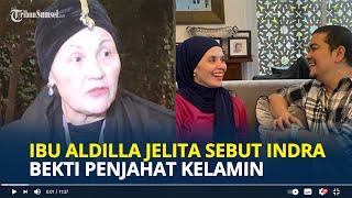 IBU Aldila Jelita Murka Anaknya Rujuk dengan Indra Bekti Sebut Mantan Menantunya Penjahat Kelamin