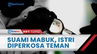 Suami Lagi Mabuk Istri Disabilitas Dirudapaksa Temannya Pura pura Numpang Kencing di Rumah