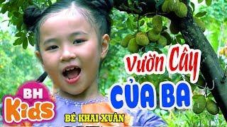 Vườn Cây Của Ba  Bé Khai Xuân  Nhạc Thiếu Nhi Vui Nhộn