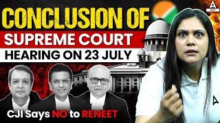 Conclusion on RENEET Supreme Court LIVE Verdict - 23rd July  Supreme Court Final Decision on NEET