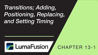 13-1 Transitions Adding Positioning Replacing and Setting Timing in LumaFusion