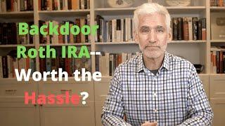 12 Things You Must Know About A Backdoor Roth IRA Including If Its Worth The Hassle