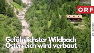 Gefährlichster Wildbach Österreich wird verbaut