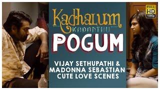 Kadhalum Kadandhu Pogum -  Vijay Sethupathi & Madonna Sebastian  Cute Love Scenes