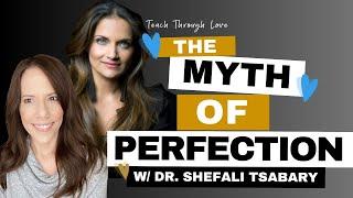 The Myth of Perfection with Dr. Shefali Tsabary