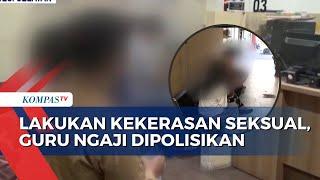 Murid Laporkan Guru Ngajinya ke Polisi Karena Lakukan Kekerasan Seksual