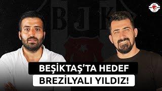 Beşiktaşta Hedef Brezilyalı Yıldız  Beşiktaş Transfer Gündemi