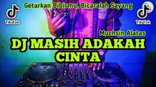 DJ MASIH ADAKAH CINTA - DJ REMIX DANGDUT GETARKAN BIBIRMU BICARALAH SAYANG VIRAL TIKTOK TERBARU 2023