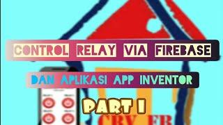 My Project#15 - Control Relay Via Firebase dan Aplikasi App Inventor Part1