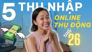 Cách mình xây 5 nguồn thu nhập online thụ động tuổi 26 - KIẾM TIỀN ONLINE