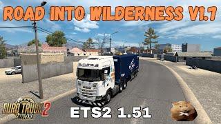 ETS2 1.51 ROAD INTO WILDERNESS v1.7   GhatLY  to  DjanetDZ