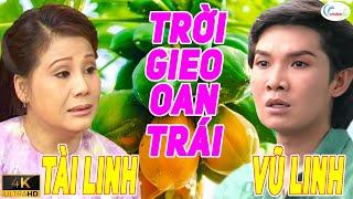 Cải Lương TRỜI GIEO OAN TRÁI  Cải Lương VŨ LINH TÀI LINH Hay Nhất Thời Đại  Cải Lương Xưa