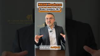 MASAK banka hesabına bloke koyabilir mi?