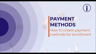 CREATE PAYMENT METHODS FOR ENROLLMENT