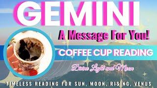 GEMINI “ABSOLUTE SATISFACTION This Is How” Coffee Cup & Tarot Reading 