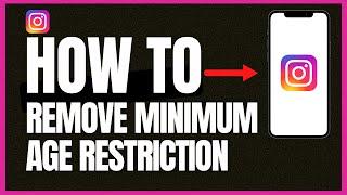 How To Remove Minimum Age Restriction Instagram *UPDATE*