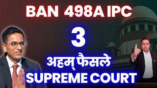 BAN Section 498A IPC  Supreme Court Important Judgements 2023  498A IPC Landmark Judgements