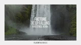 FACTORe - Keep Falling Kris ONeil Remix
